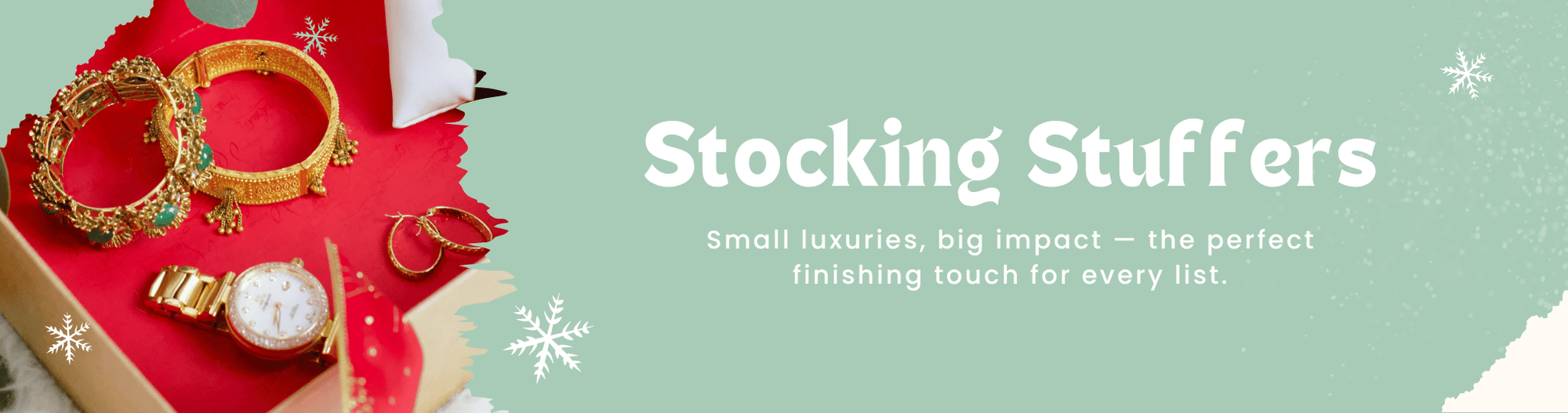 Stocking Stuffers - Small luxuries, big impact — the perfect finishing touch for every list.