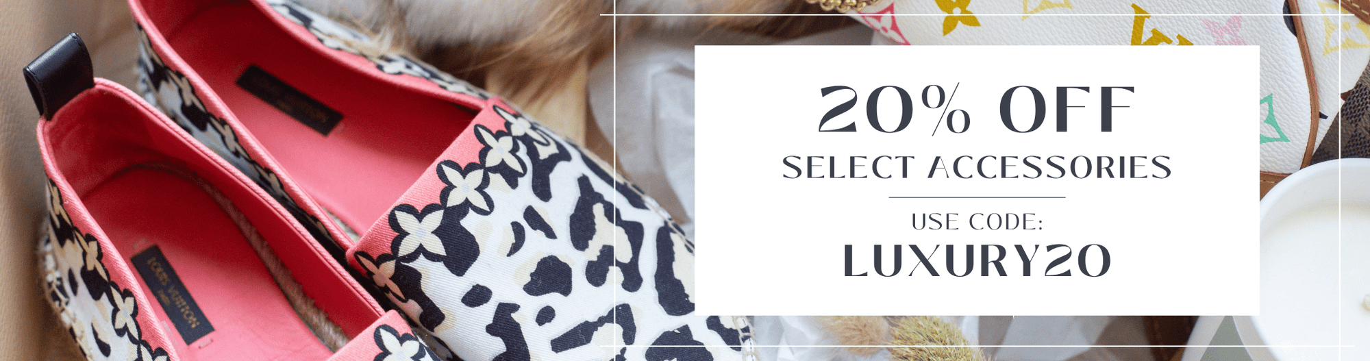 20% OFF Select Accessories - use code LUXURY20